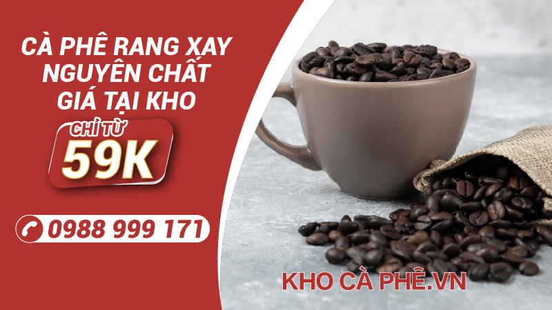 Cà Phê Rang Xay Nguyên Chất Giá Tại Kho Từ 59k/Kg